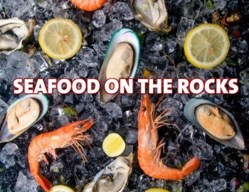 SEAFOOD ON THE ROCKS BUFFET SEAFOOD ON THE ROCKS BUFFET