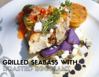 Grilled Seabass with Roasted Eggplant Grilled Seabass with Roasted Eggplant