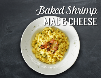 BAKED SHRIMP MAC & CHEESE BAKED SHRIMP MAC & CHEESE